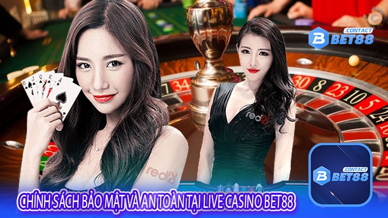 Chính sách bảo mật và an toàn tại Live Casino Bet88