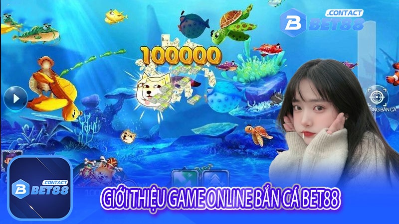 Giới thiệu game online bắn cá bet88