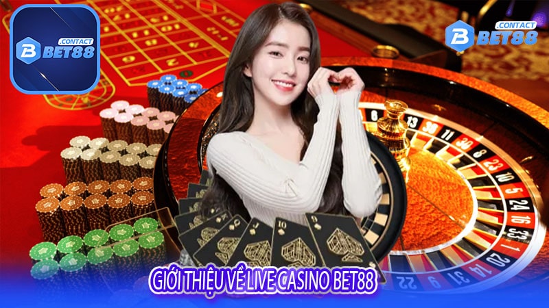 Giới thiệu về Live Casino Bet88